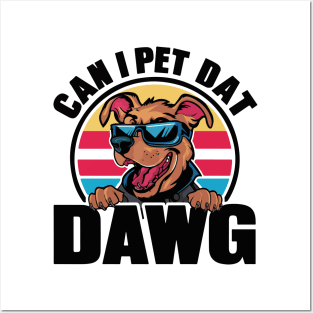 CAN I PET DAT DAWG? Posters and Art